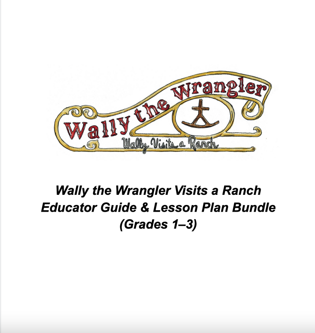 Wally the Wrangler: Wally Visits a Ranch – Educator Guide & Lesson Plans (Grades 1–3)
